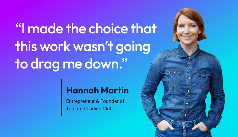 Quote by Hannah Martin “I made the choice that this work wasn’t going to drag me down.”